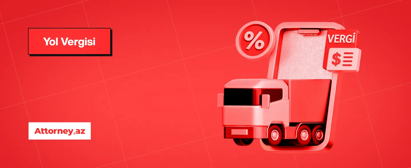 Azərbaycanda vergilər: yol vergisi.